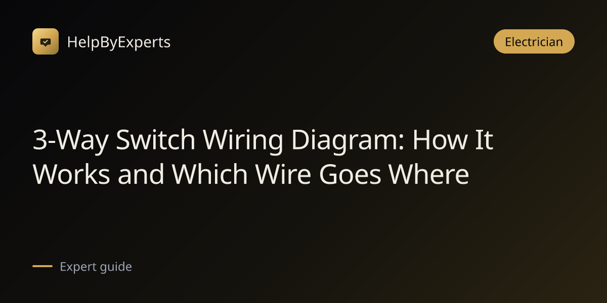 3-Way Switch Wiring Diagram: How It Works and Which Wire Goes Where